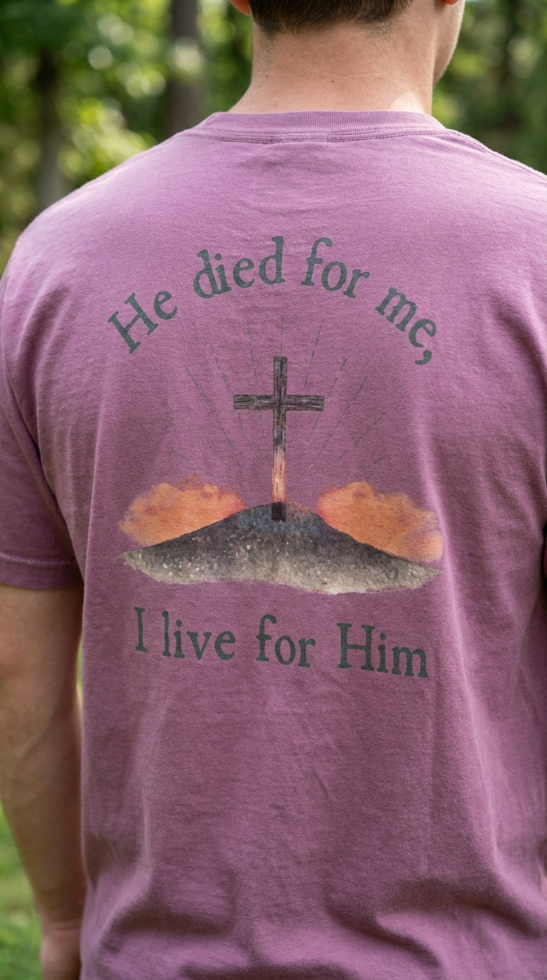 Faith Tee - He Died For Me, I Live For Him - Taboga Lifestyle